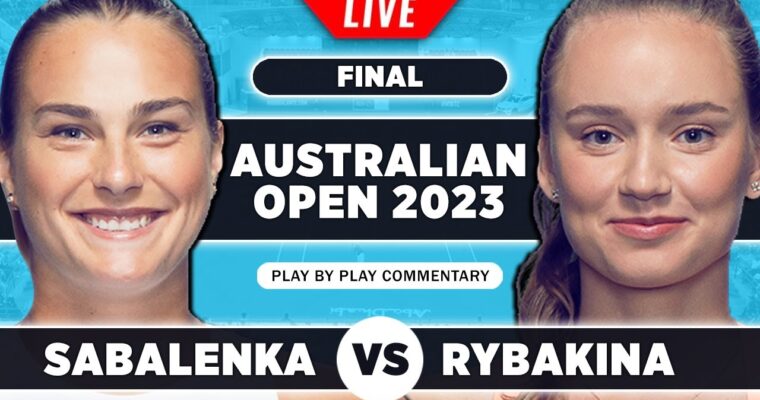 SABALENKA Vs RYBAKINA Australian Open 2023 Final Live Tennis Play