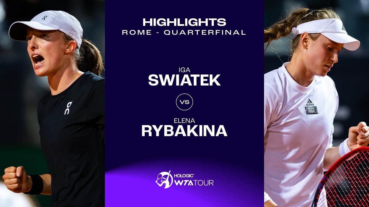 Iga Swiatek Vs Elena Rybakina 2023 Rome Quarterfinal WTA Match