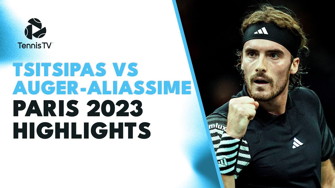 Stefanos Tsitsipas Vs Felix Auger Aliassime Highlights Rolex Paris