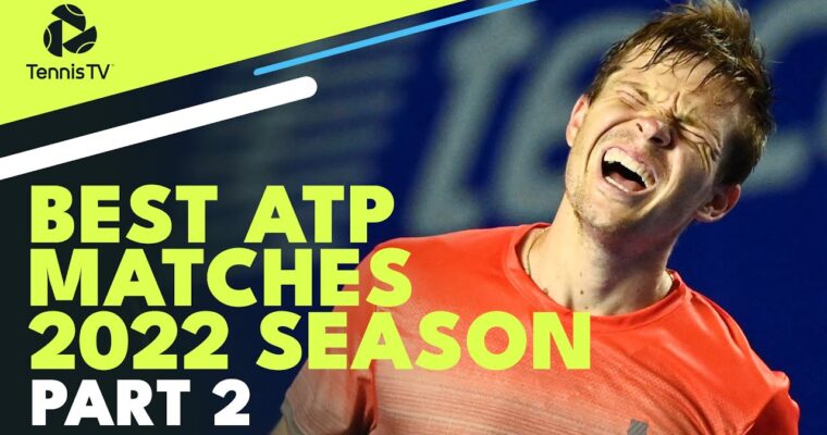 Best ATP Tennis Matches In 2022: Part 2 | テニスはフラミンゴにまかせろ！