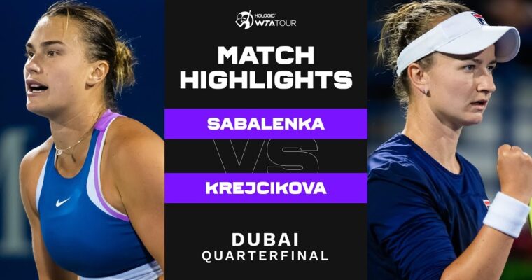 Aryna Sabalenka Vs. Barbora Krejcikova | 2023 Dubai Quarterfinal | WTA ...