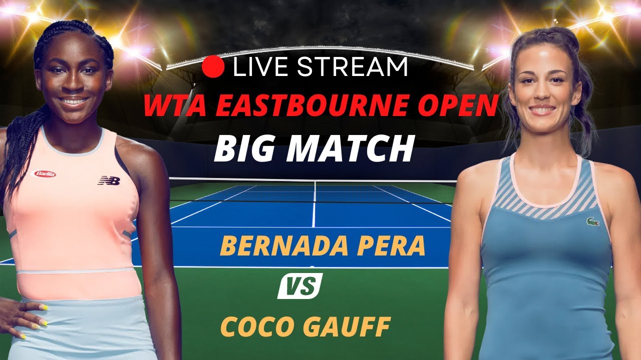 WTA LIVE BERNADA PERA VS COCO GAUFF WTA EASTBOURNE 2023 TENNIS PREVIEW ...